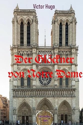 Der Glöckner von Notre-Dame: Illustrierte Ausgabe
